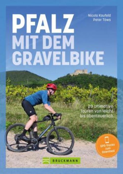 Pfalz mit dem Gravelbike: 20 ultimative Touren von leicht bis abenteuerlich
