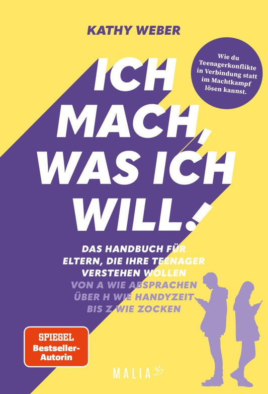 Ich mach, was ich will! Das Handbuch für Eltern, die ihre Teenager verstehen wollen - Von A wie Absprachen über H wie Handyzeit bis Z wie Zocken: Das ... Machtkampf im Familienalltag mit Teenagern