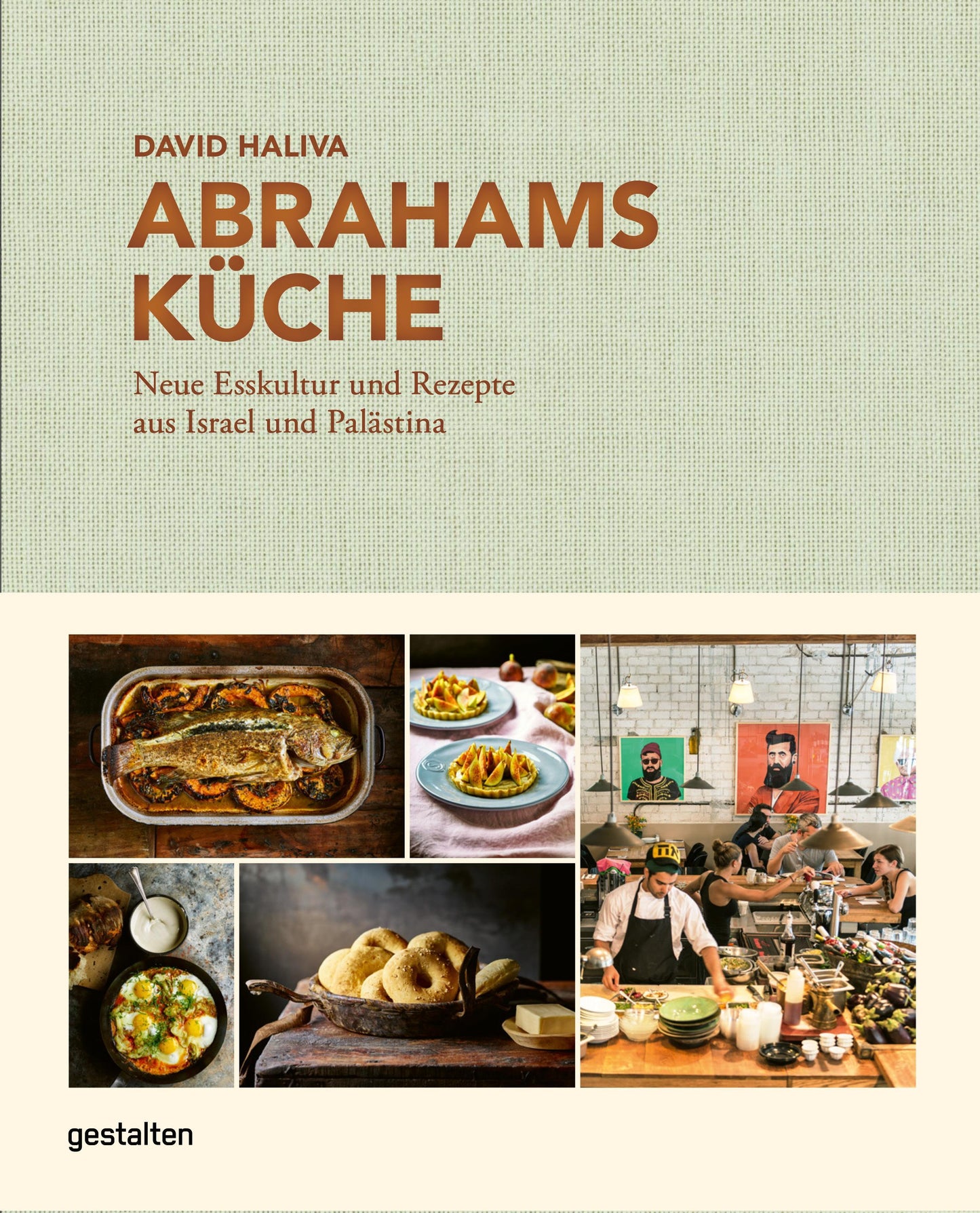 Abrahams Küche: Neue Esskultur und Rezepte aus Israel und Palästina