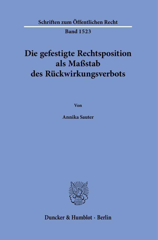 Die gefestigte Rechtsposition als Maßstab des Rückwirkungsverbots.