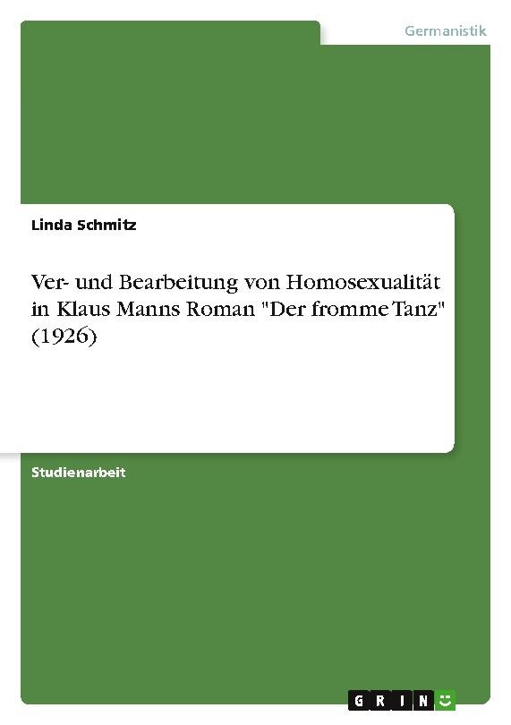 Ver- und Bearbeitung von Homosexualität in Klaus Manns Roman \"Der fromme Tanz\" (1926)