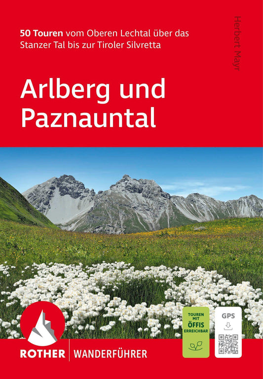 ROTHER Wanderführer Arlberg und Paznauntal. 50 Touren vom Oberen Lechtal über das Stanzer Tal bis zur Tiroler Silvretta