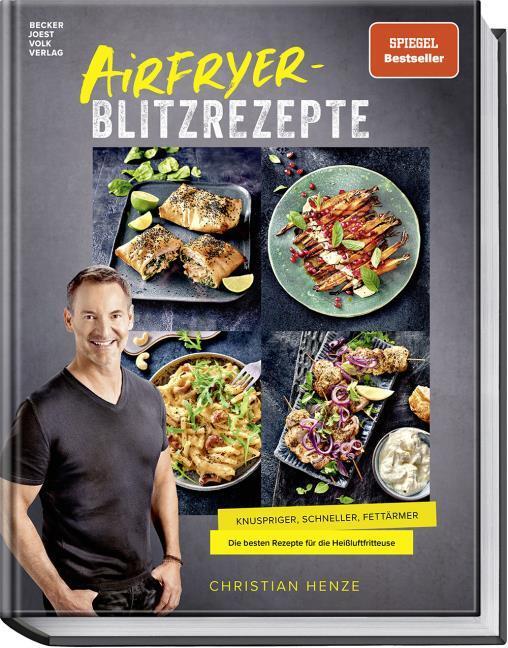 Airfryer-Blitzrezepte: Knuspriger, schneller und fettärmer. Die besten Rezepte für die Heißluftfritteuse