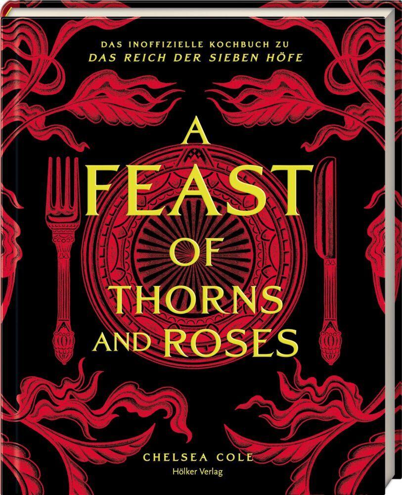 A Feast of Thorns and Roses: Das inoffizielle Kochbuch zu Das Reich der Sieben Höfe