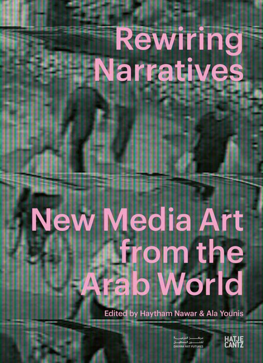 Rewiring Narratives. New Media Art from the Arab World