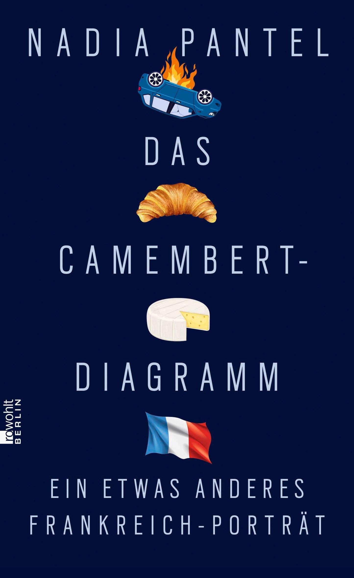 Das Camembert-Diagramm: Ein etwas anderes Frankreich-Porträt | \"Das ultimative Frankreich-Buch.\" Simone Buchholz