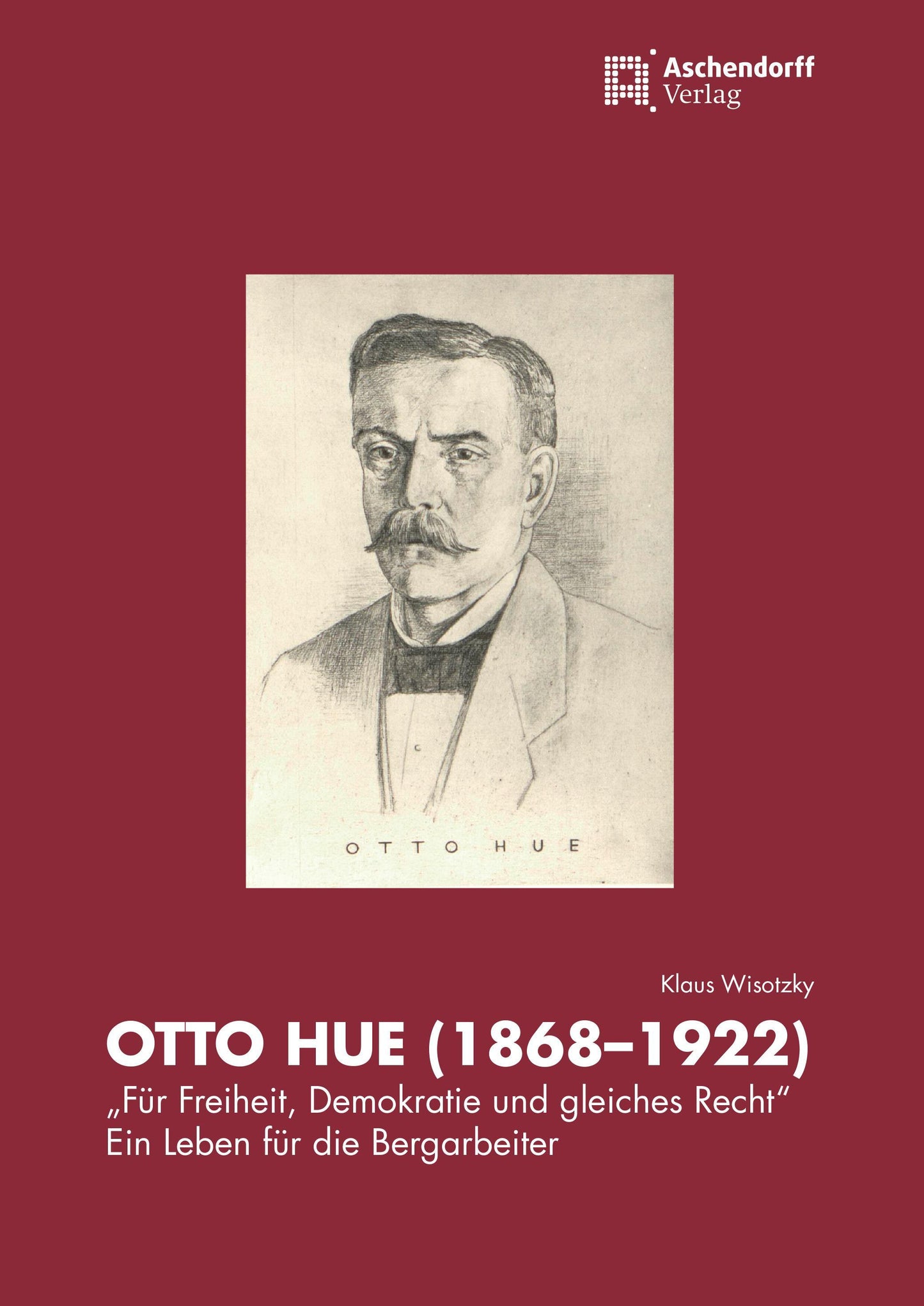Otto Hue (1868-1922) - \"Für Freiheit, Demokratie und gleiches Recht\"