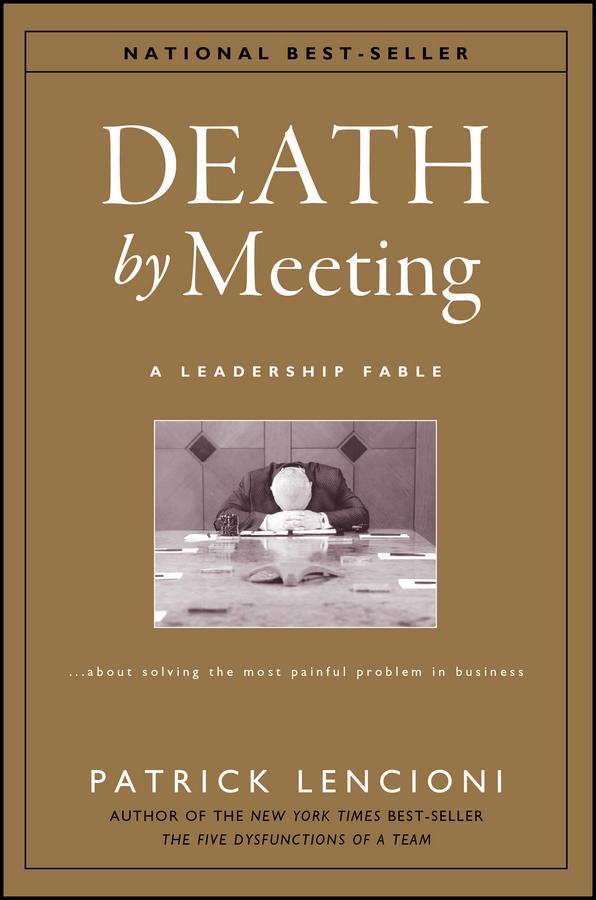 The Death by Meeting: A Leadership Fable...