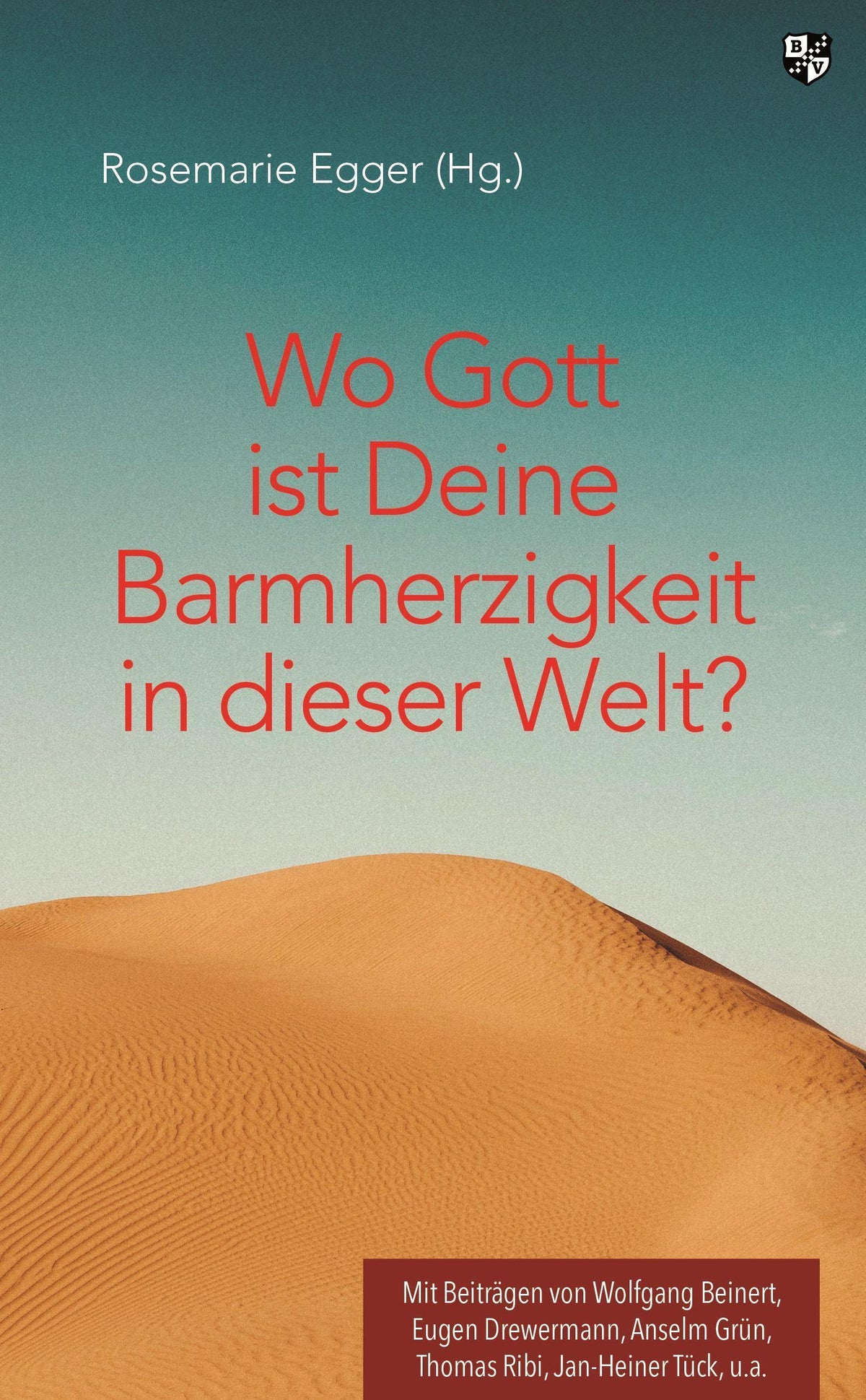 Wo Gott ist Deine Barmherzigkeit in dieser Welt?