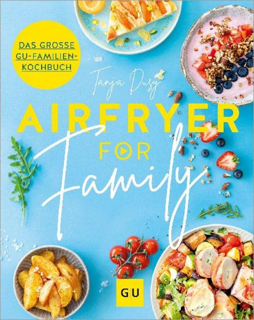 Airfryer for Family: Das große GU-Familienkochbuch