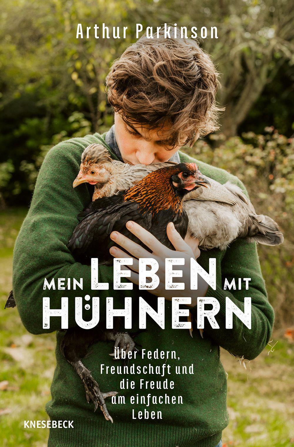 Mein Leben mit Hühnern: Über Federn, Freundschaft und die Freude am einfachen Leben. Eine inspirierende Geschichte über Hühnerhaltung, Landleben & die Rückkehr zum einfachen Leben