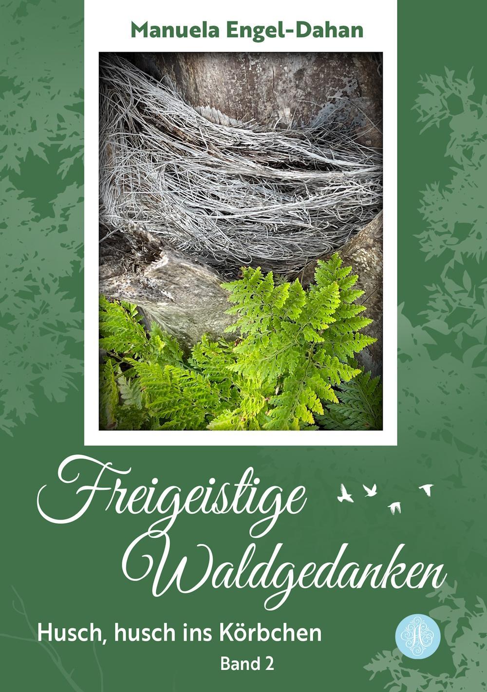 Freigeistige Waldgedanken - Husch, husch ins Körbchen