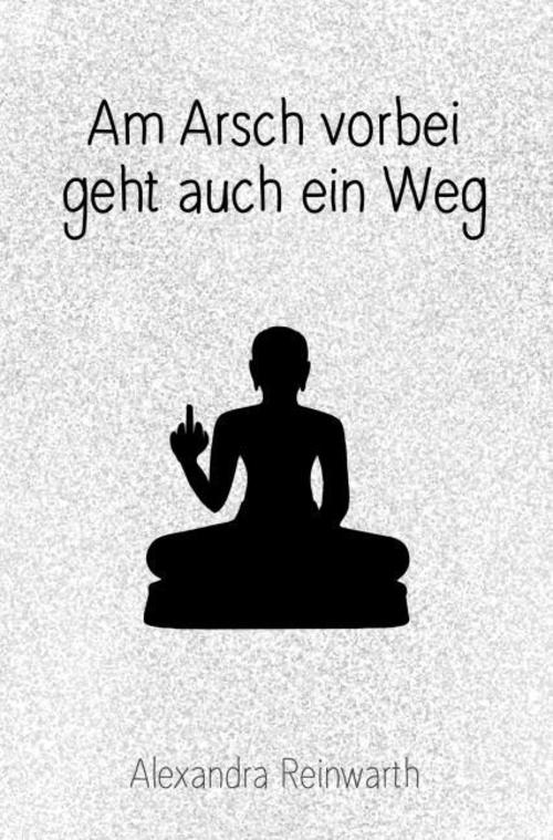 Buchcover: Am Arsch vorbei geht auch ein Weg: Prachtausgabe