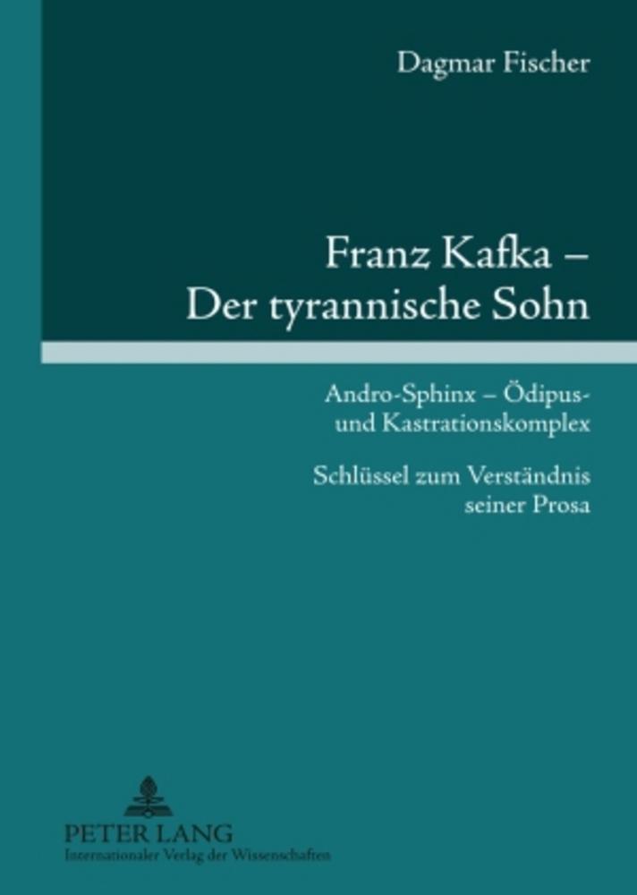Franz Kafka - Der tyrannische Sohn