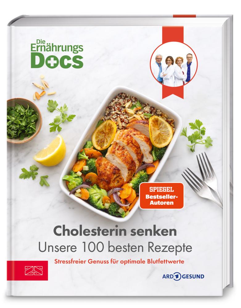Die Ernährungs-Docs – Cholesterin senken – Unsere 100 besten Rezepte: Stressfreier Genuss für optimale Blutfettwerte