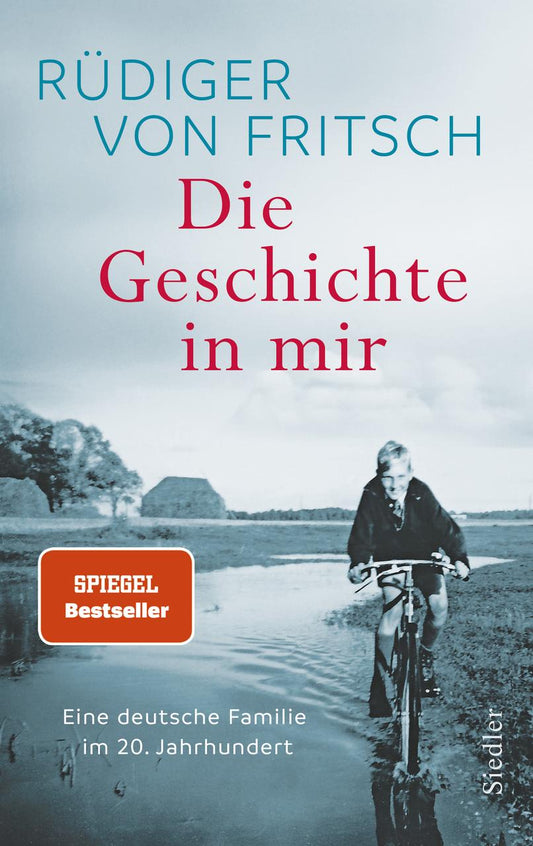 Die Geschichte in mir: Eine deutsche Familie im 20. Jahrhundert - Das neue bewegende Buch des SPIEGEL-Bestsellerautors