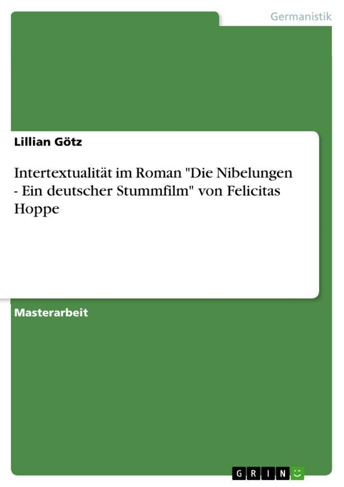 Intertextualität im Roman \"Die Nibelungen - Ein deutscher Stummfilm\" von Felicitas Hoppe