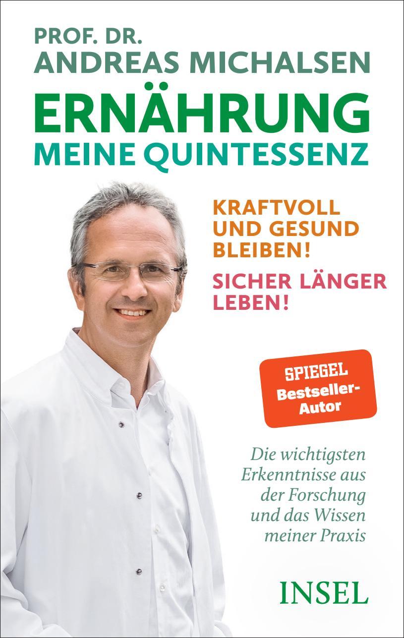Ernährung. Meine Quintessenz: Kraftvoll und gesund bleiben! Sicher länger leben! | Das Wichtigste aus Forschung und meiner Praxis