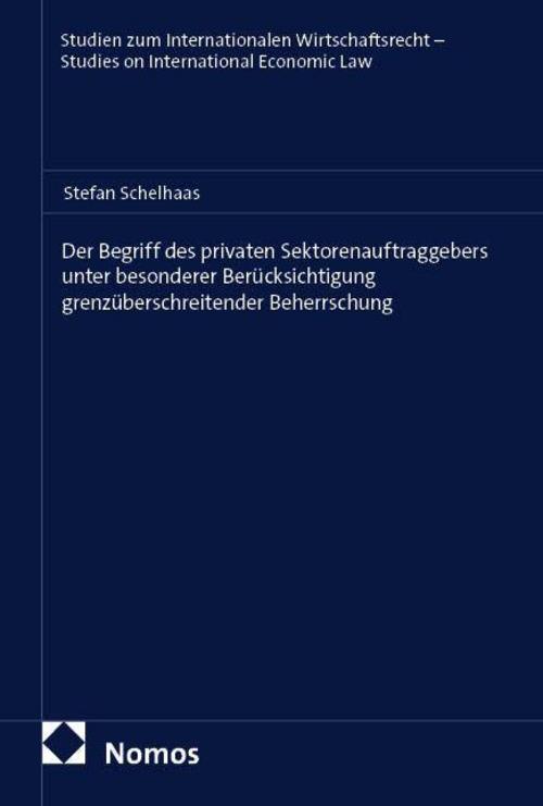 Der Begriff des privaten Sektorenauftraggebers unter besonderer Berücksichtigung grenzüberschreitender Beherrschung
