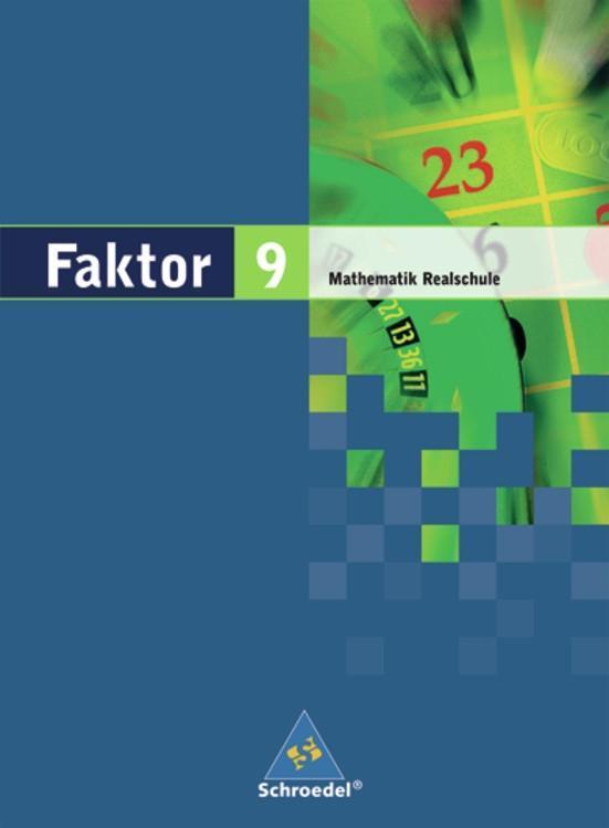 Faktor 9. Mathematik. Schulbuch. Realschule. Niedersachsen, Bremen, Hamburg und Schleswig-Holstein