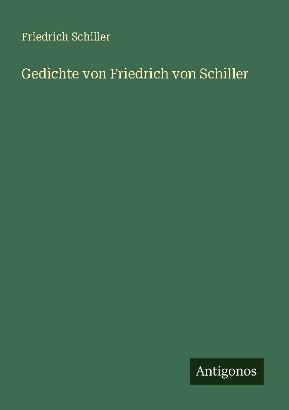 Gedichte von Friedrich von Schiller