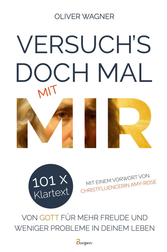 Versuch's doch mal mit MIR! 101 x Klartext von Gott für mehr Freude und weniger Probleme in deinem Leben