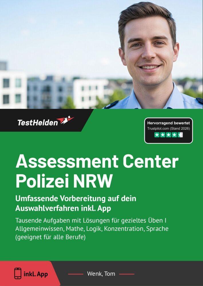 Assessment Center Polizei NRW: Umfassende Vorbereitung auf dein Auswahlverfahren inkl. App - Tausende Aufgaben mit Lösungen für gezieltes Üben I Allgemeinwissen, Mathe, Logik, Konzentration, Sprache (geeignet für alle Berufe)