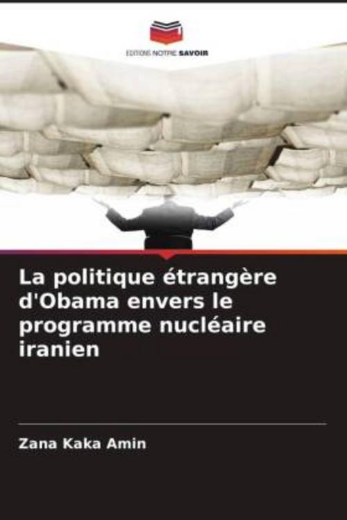 La politique étrangère d'Obama envers le programme nucléaire iranien