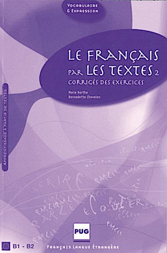 Le Francais par les textes, Corriges des exercices.Tl.II