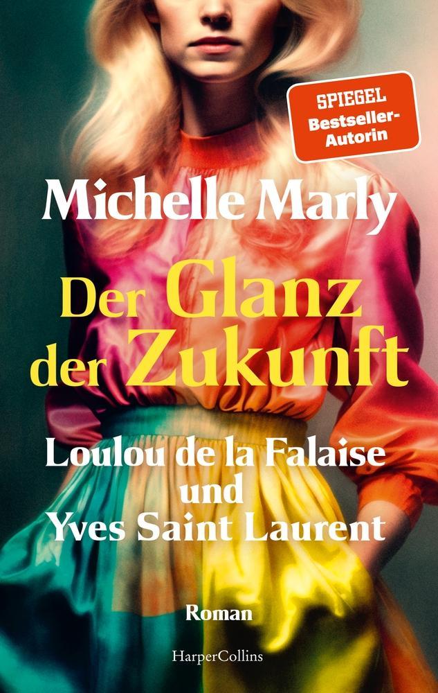 Marly, Michelle/Der Glanz der Zukunft. Loulou de la Falaise und Yves Saint Laurent