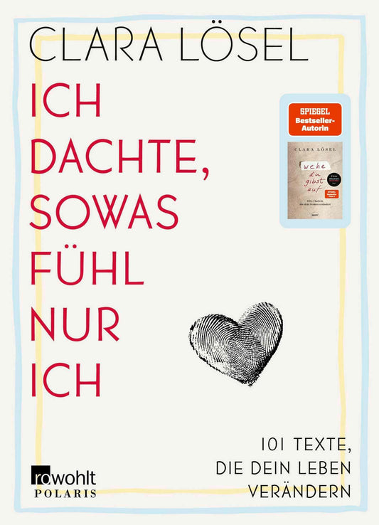 Ich dachte, sowas fühl nur ich: 101 Texte, die dein Leben verändern | Gedichte von der Bestseller-Autorin von \"Wehe du gibst auf\"