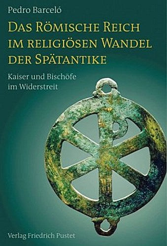 Das Römische Reich im religiösen Wandel der Spätantike