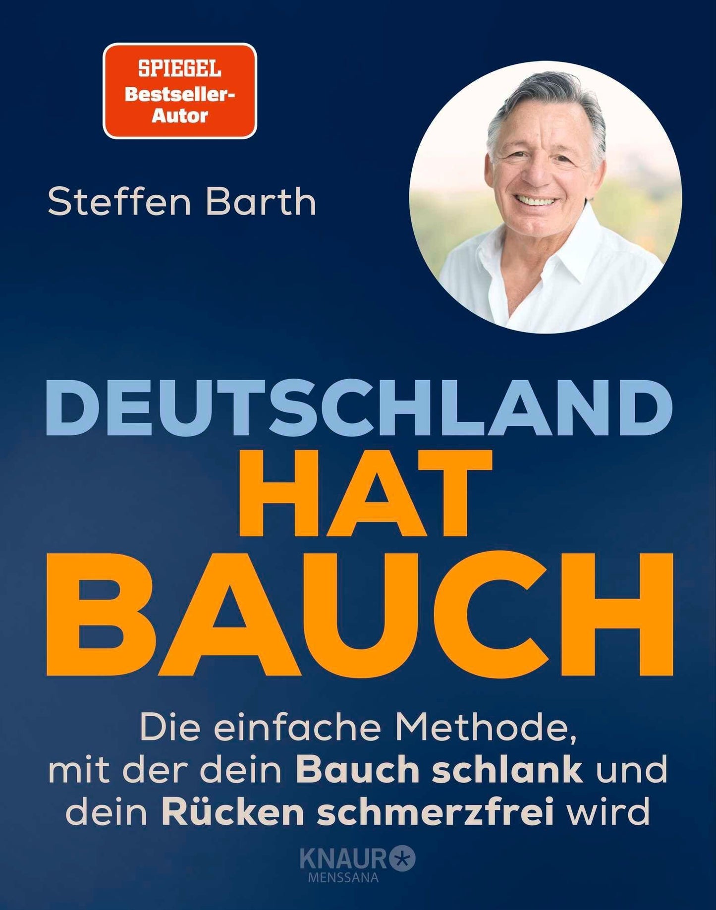 Deutschland hat Bauch: Die einfache Methode, mit der dein Bauch schlank und dein Rücken schmerzfrei wird | Das ganzheitliche Erfolgsprogramm des SPIEGEL-Bestseller-Autors.