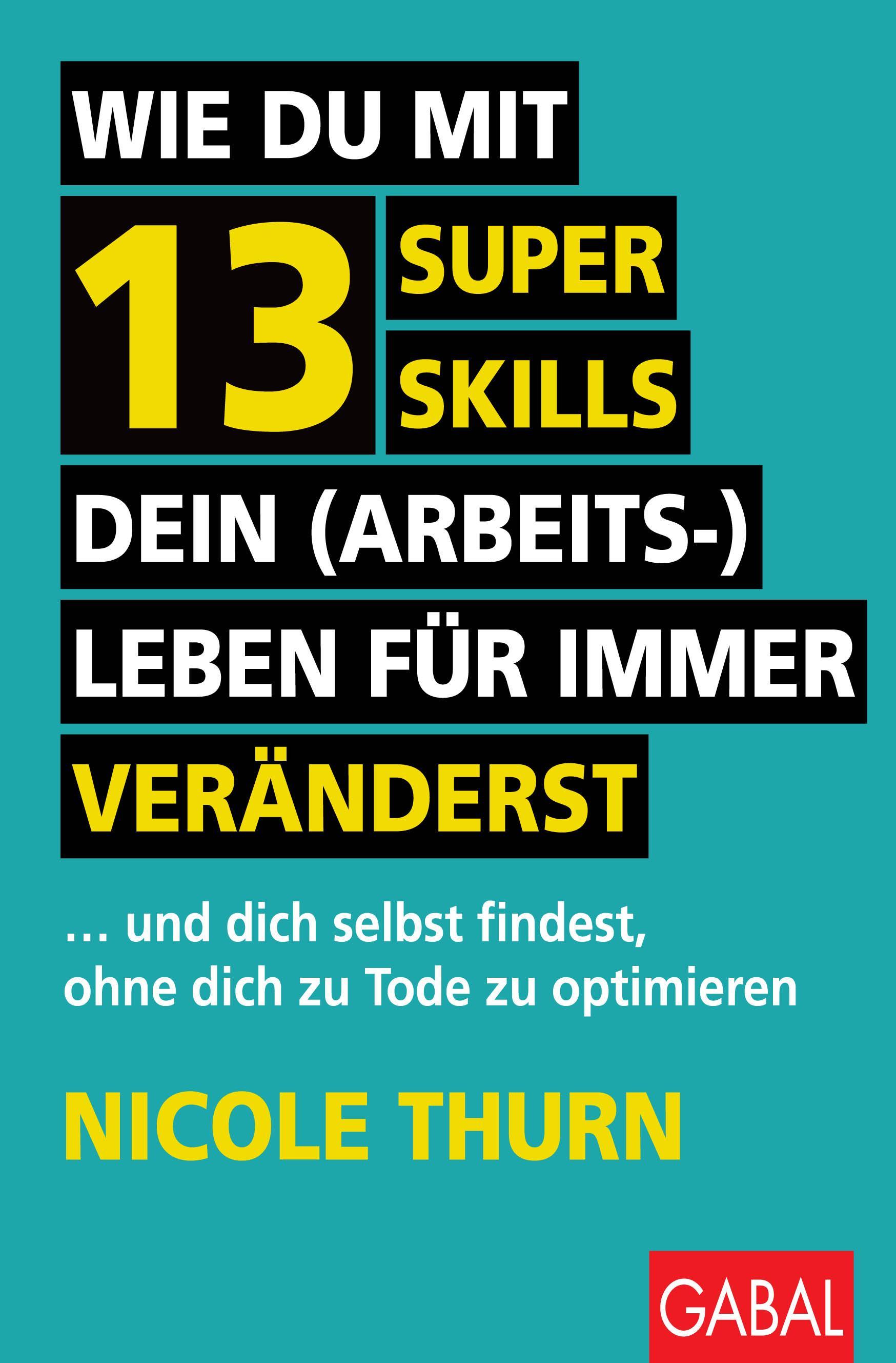 Buchcover: Wie du mit 13 Super Skills dein (Arbeits-)Leben für immer veränderst