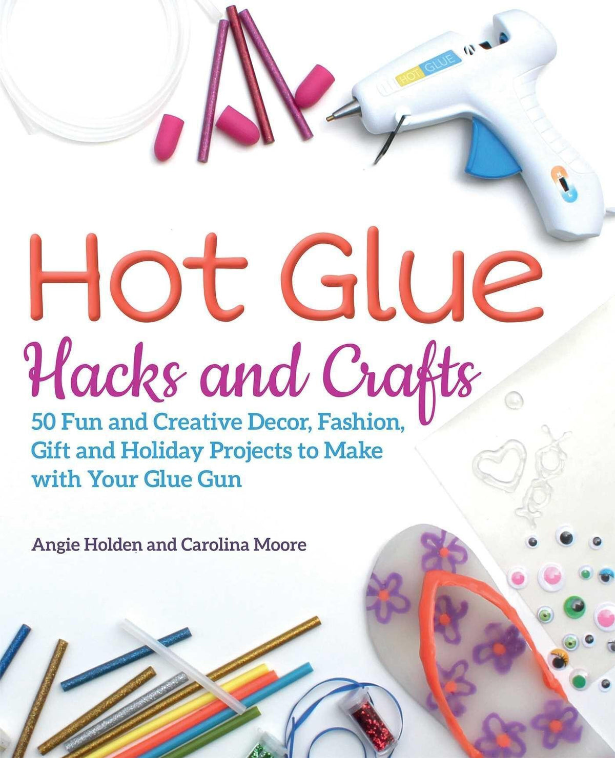 Buchcover: Hot Glue Hacks and Crafts