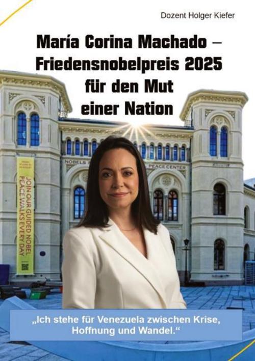 María Corina Machado - Friedensnobelpreis 2025 für den Mut einer Nation
