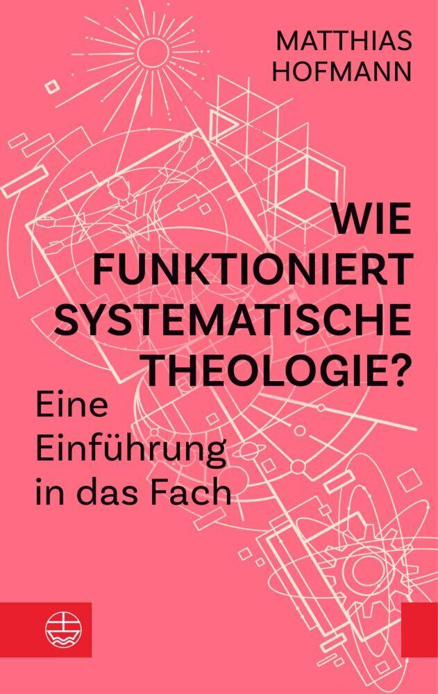 Wie funktioniert Systematische Theologie?