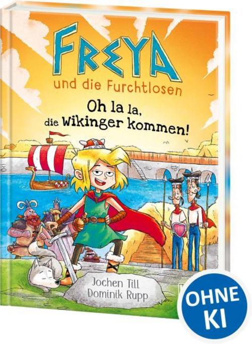 Freya und die Furchtlosen (Band 3) - Oh la la, die Wikinger kommen!