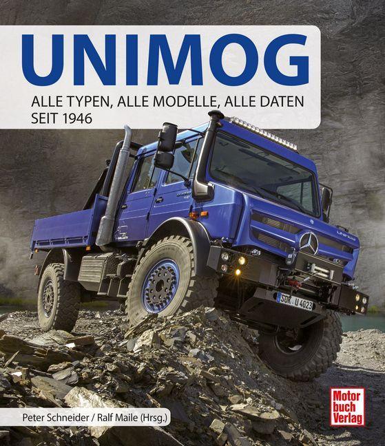 Unimog. Alle Typen, alle Modelle, alle Daten seit 1946 - Inkl. Unimog 406, Unimog 411, Feuerwehr Unimog, Unimog 435 und Bundeswehr Unimog uvm.: ... vom Haus-Autor des Unimog Museums Ralf Maile