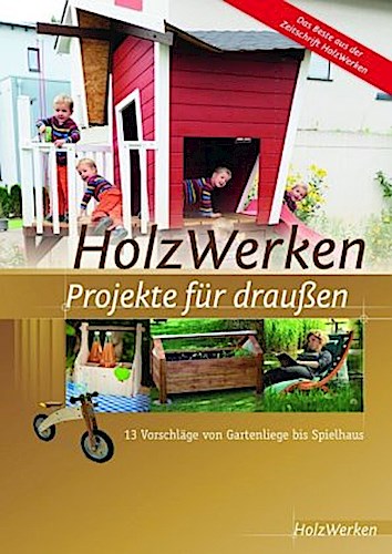 HolzWerken - Projekte für draußen