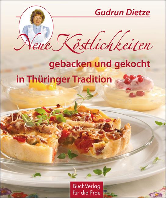 Buchcover: Neue Köstlichkeiten gebacken und gekocht in Thüringer Tradition
