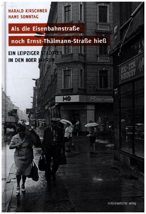 Als die Eisenbahnstraße noch Ernst-Thälmann-Straße hieß