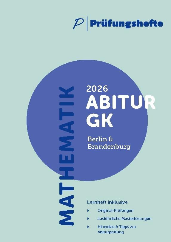 Prüfungsheft - 2026 Mathematik Abitur Grundkurs - Berlin und Brandenburg - Original-Prüfungen und Lösungen