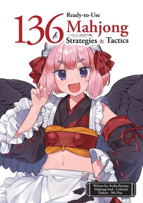 136 Ready-To-Use Mahjong Strategies and Tactics