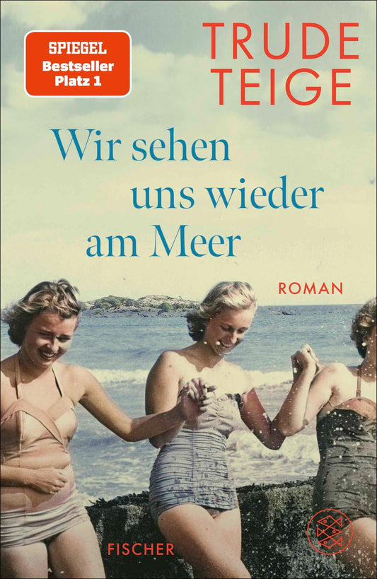 Wir sehen uns wieder am Meer: Roman | Die große Neuerscheinung um eine bewegende Frauen-Freundschaft