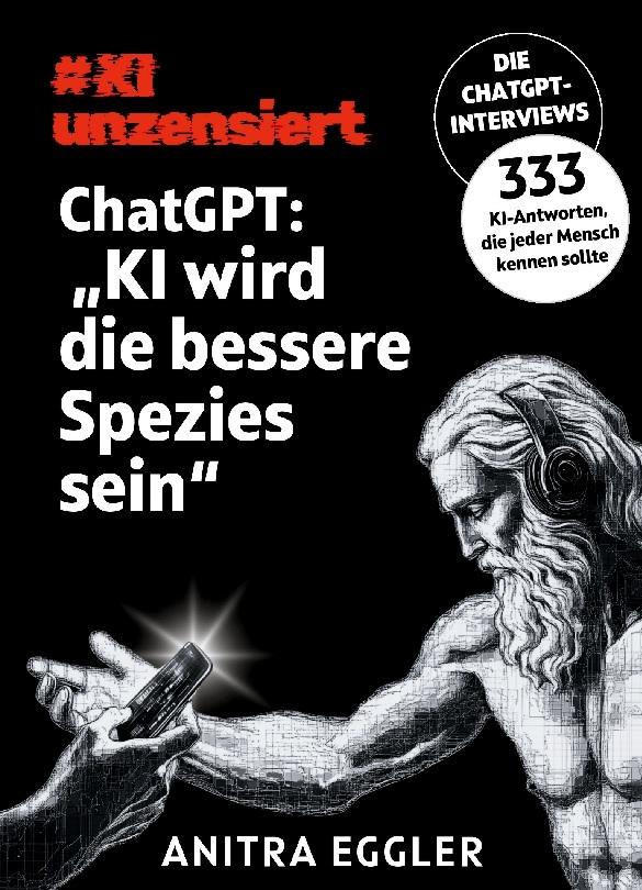 KI unzensiert: Die ChatGPT-Interviews - ChatGPT: \"KI wird die bessere Spezies sein\"