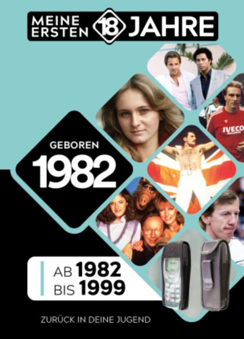 Geboren 1982: Von 1982 bis 1999 (Meine Ersten 18 Jahre)