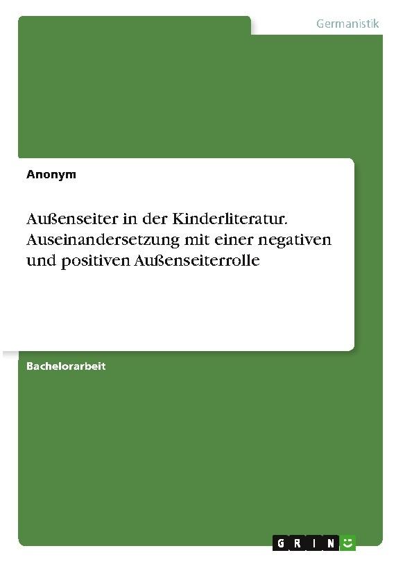 Außenseiter in der Kinderliteratur. Auseinandersetzung mit einer negativen und positiven Außenseiterrolle