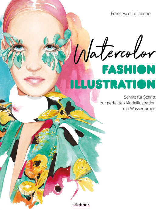 Buchcover: Watercolor Fashion Illustration. Schritt für Schritt zur perfekten Modeillustrationen mit Wasserfarben.