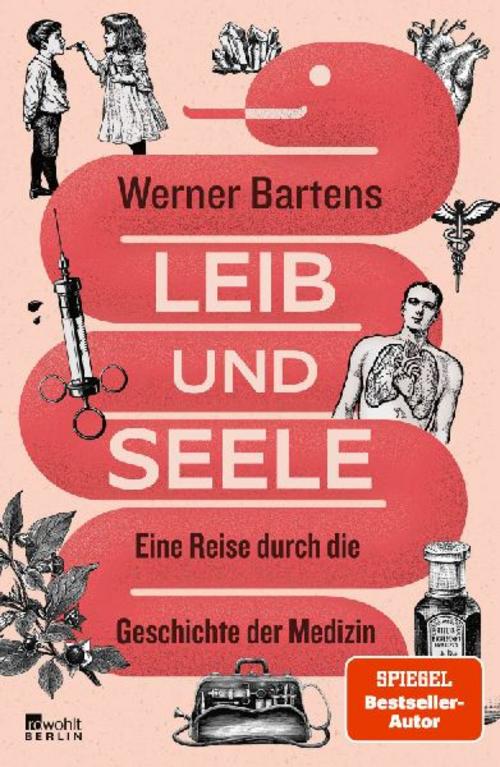 Leib und Seele: Eine Reise durch die Geschichte der Medizin